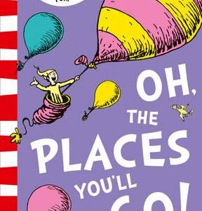 DR SEUSS OH, THE PLACES YOU'LL GO!  PB