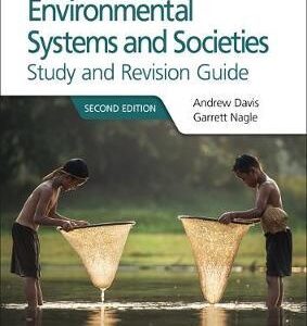 ENVIRONMENTAL SYSTEMS AND SOCIETIES FOR THE IB DIPLOMA STUDY AND REVISION GUIDE : SECOND EDITION  PB