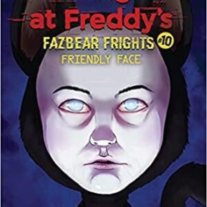 FRIENDLY FACE (FIVE NIGHTS AT FREDDY'S: FAZBEAR FRIGHTS #10)