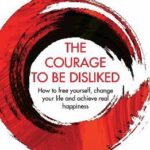THE COURAGE TO BE DISLIKED PB